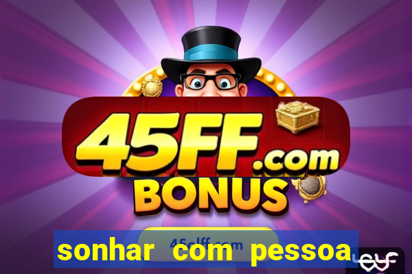 sonhar com pessoa vomitando jogo bicho